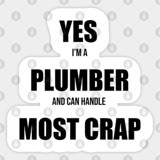 Yes Im a Plumber and Can Handle Most Crap Sticker by WyldbyDesign